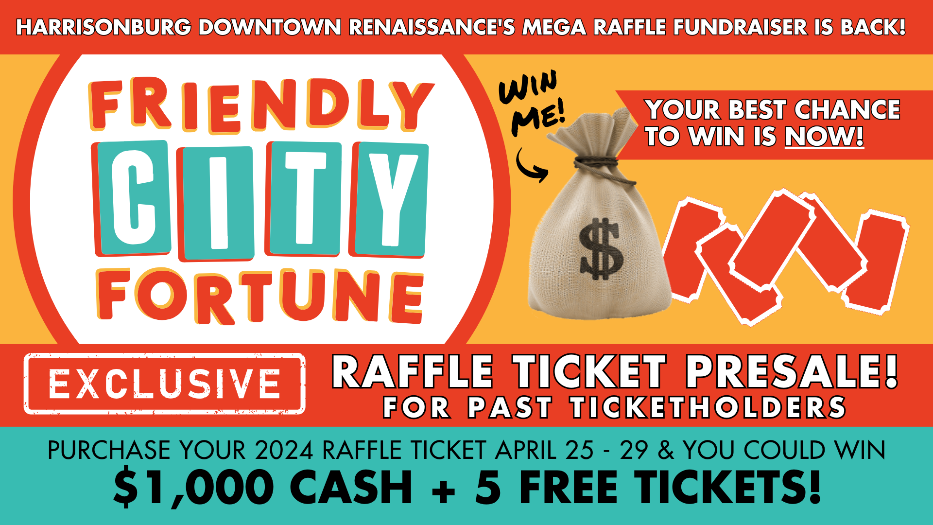 Friendly City Fortune Online presale for past ticket buyers. April 25 - 29. Win $1,000 Cash and five free raffle tickets.