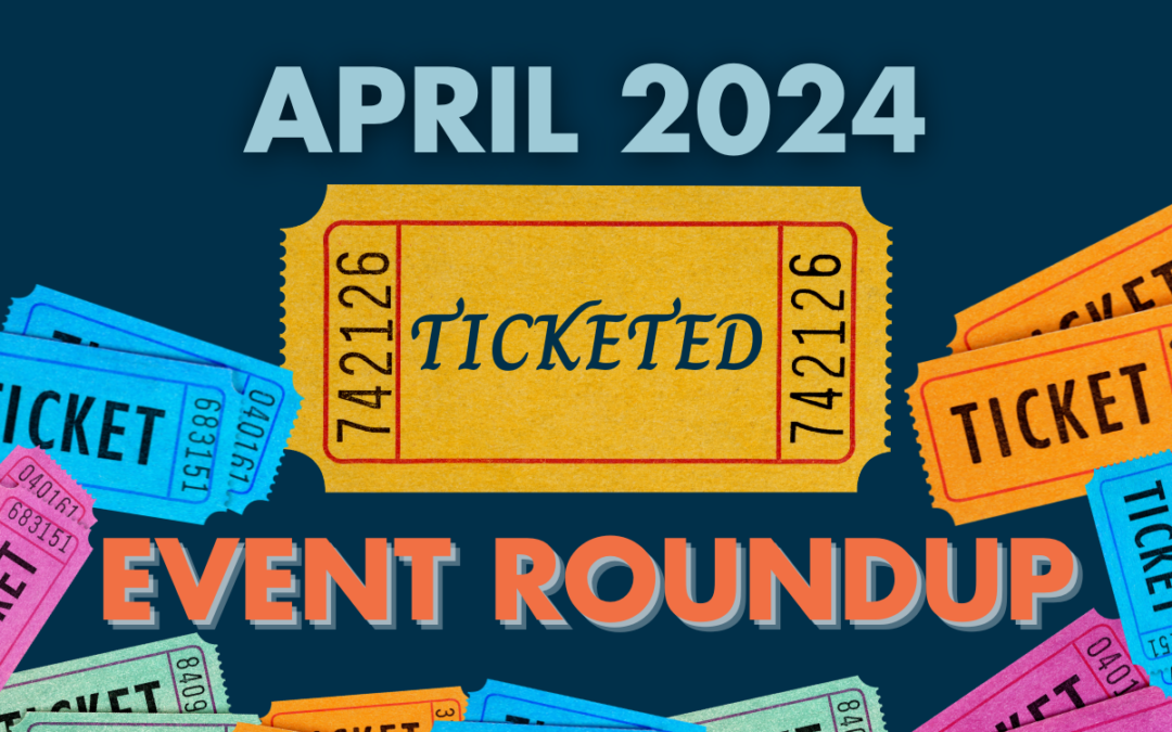 This Month’s Ticketed Events – April 2024
